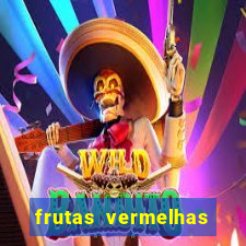 frutas vermelhas nomes e fotos